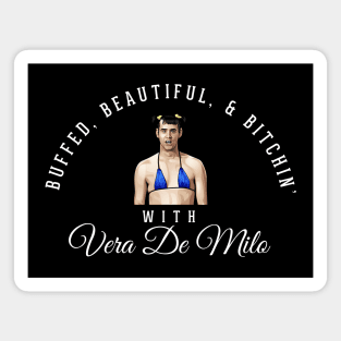 Buffed, Beautiful, & Bitchin' - with Vera De Milo Magnet